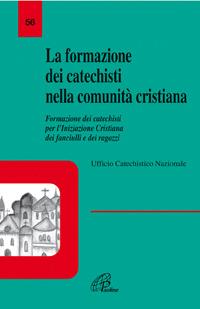 La formazione dei catechisti nella comunità cristiana. Formazione dei catechisti per l'iniziazione cristiana dei fanciulli e dei ragazzi - copertina