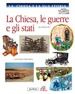 La Chiesa e la sua storia. La Chiesa, le guerre, gli Stati. Dal 1850 al 1917