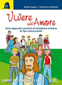 Vivere nell'amore. Terza tappa del cammino di iniziazione cristiana di tipo catecumenale - Mimma Zagara,Gianfranco Calabrese - copertina