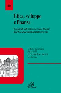 Etica, sviluppo e finanza. Contributo alla riflessione per i 40 anni dell'enciclica Popolorum progressio - copertina