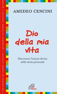 Dio della mia vita. Discernere l'azione divina nella storia personale - Amedeo Cencini - copertina