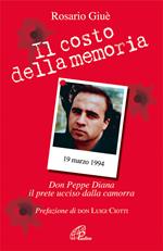 Il costo della memoria. Don Peppe Diana. Il prete ucciso dalla camorra