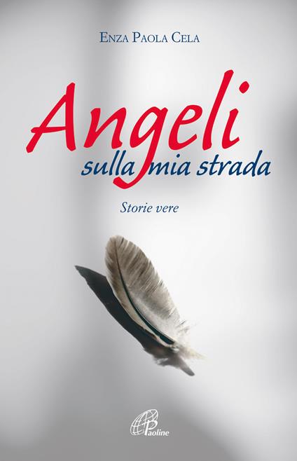 Angeli sulla mia strada. Storie vere - Enza Paola Cela - copertina