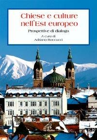 Chiese e culture nell'Est Europeo. Prospettive di dialogo - copertina