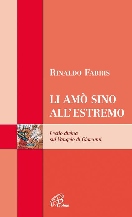 Li amò sino all'estremo. Lectio divina sul vangelo di Giovanni - Rinaldo Fabris - copertina