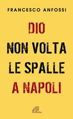 Dio non volta le spalle a Napoli