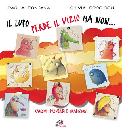 Il lupo perde il vizio ma non... Racconti, proverbi e tradizioni. Ediz. illustrata - Paola Fontana - copertina