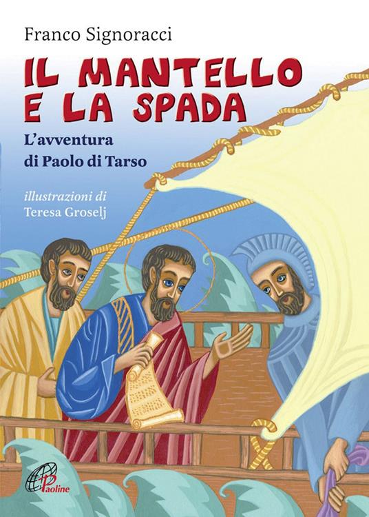 Il mantello e la spada. L'avventura di Paolo di Tarso - Franco Signoracci - copertina