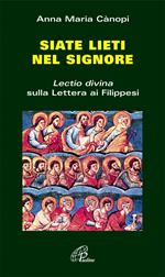 Siate lieti nel Signore. «Lectio divina» sulla Lettera ai filippesi