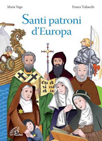 Santi patroni d'Europa. Ediz. illustrata - Maria Vago - copertina