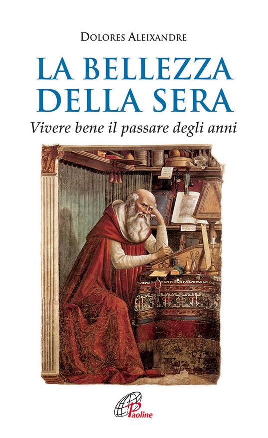 La bellezza della sera. Vivere bene il passare degli anni - Dolores Aleixandre - copertina