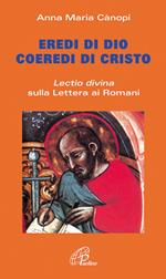 Eredi di Dio coeredi di Cristo. Lectio divina sulla Lettera ai Romani