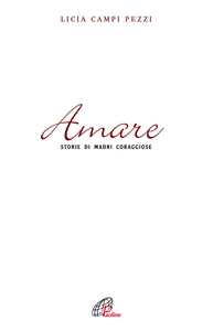 Image of Amare. Storie di madri coraggiose