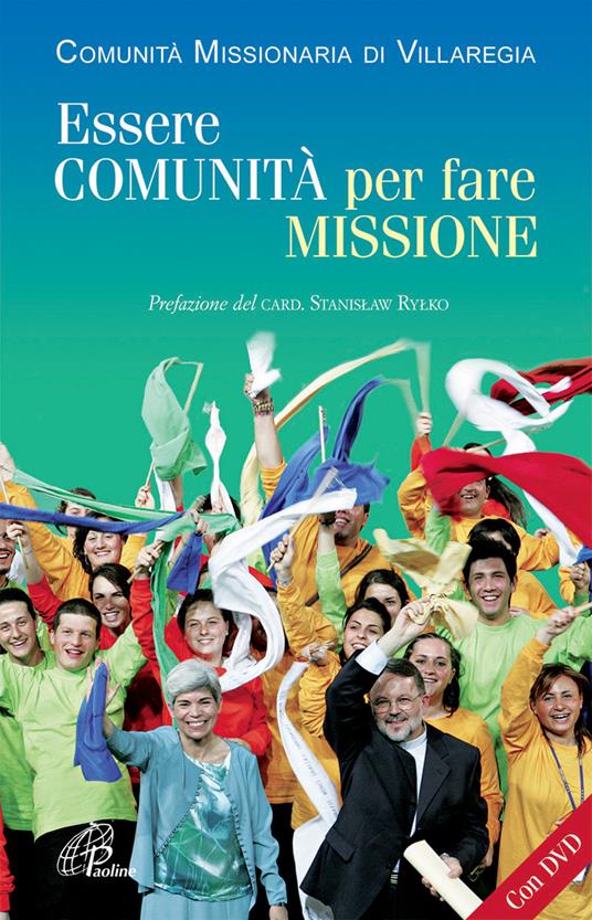 Essere comunità per fare missione. Storia, spiritualità e attività. Con DVD - copertina