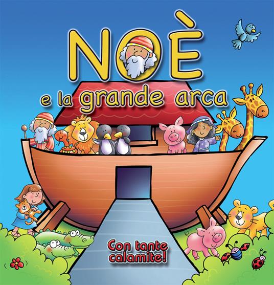 Noè e la grande arca. Con magneti. Ediz. illustrata - Tim Dowley - copertina