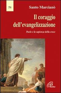 Il coraggio dell'evangelizzazione. Paolo e la sapienza della croce - Santo Marcianò - copertina