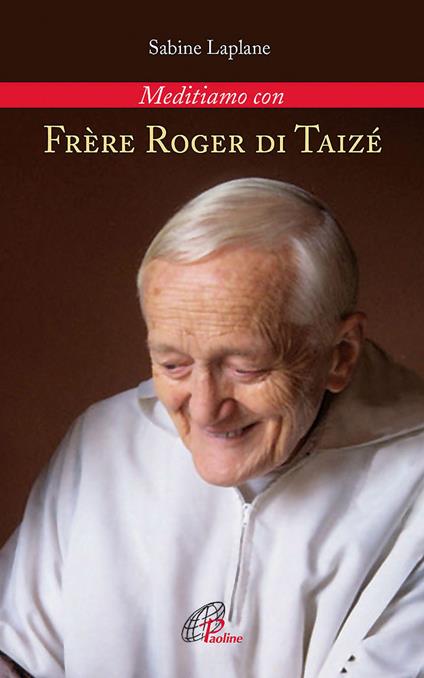 Frère Roger di Taizé. Meditiamo con - Sabine Laplane - copertina