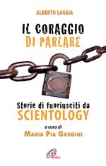 Il coraggio di parlare. Storie di fuoriusciti da Scientology