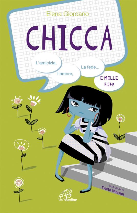 Chicca. L'amicizia, l'amore, la fede e mille boh! Ediz. illustrata - Elena Giordano - copertina