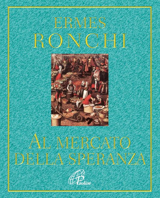 Al mercato della speranza - Ermes Ronchi - copertina