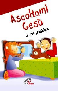 Ascoltami Gesù. Le mie preghiere - copertina