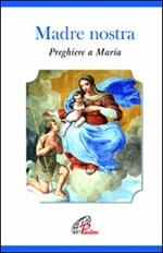 Madre nostra. Preghiere a Maria