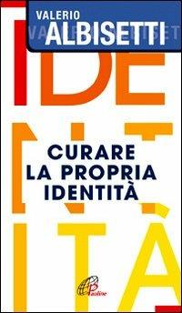 Curare la propria identità - Valerio Albisetti - copertina