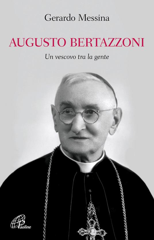 Augusto Bertazzoni. Un vescovo tra la gente - Gerardo Messina - copertina