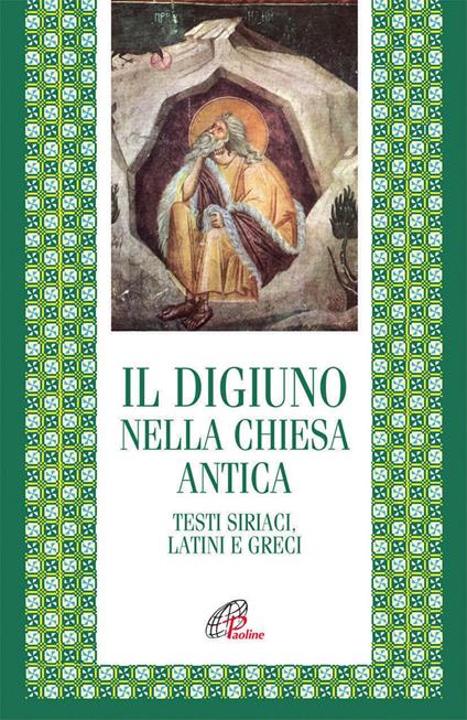 Il digiuno nella chiesa antica. Testi siriaci, latini e greci - copertina