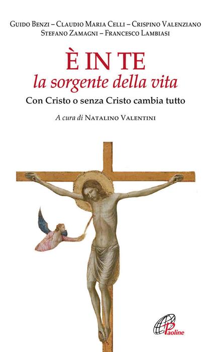 È in te la sorgente della vita. Con Cristo o senza Cristo cambia tutto - copertina