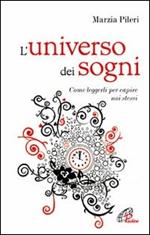 L' universo dei sogni. Come leggerli per capire noi stessi