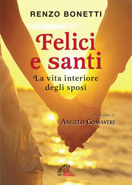 Felici e santi. La vita interiore degli sposi - Renzo Bonetti - copertina