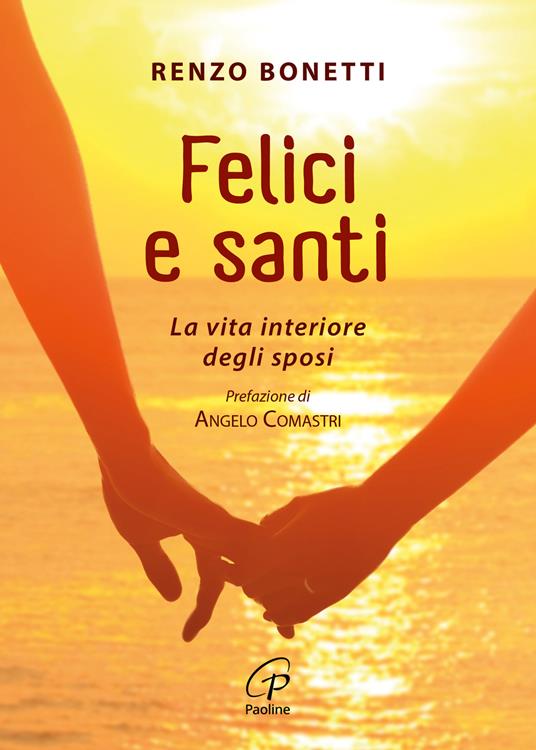 Felici e santi. La vita interiore degli sposi - Renzo Bonetti - copertina