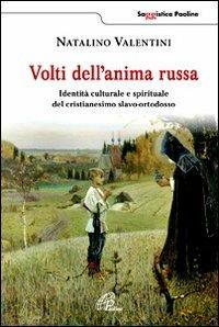 Volti dell'anima russa. Identità culturale e spirituale del cristianesimo slavo-ortodosso - Natalino Valentini - copertina