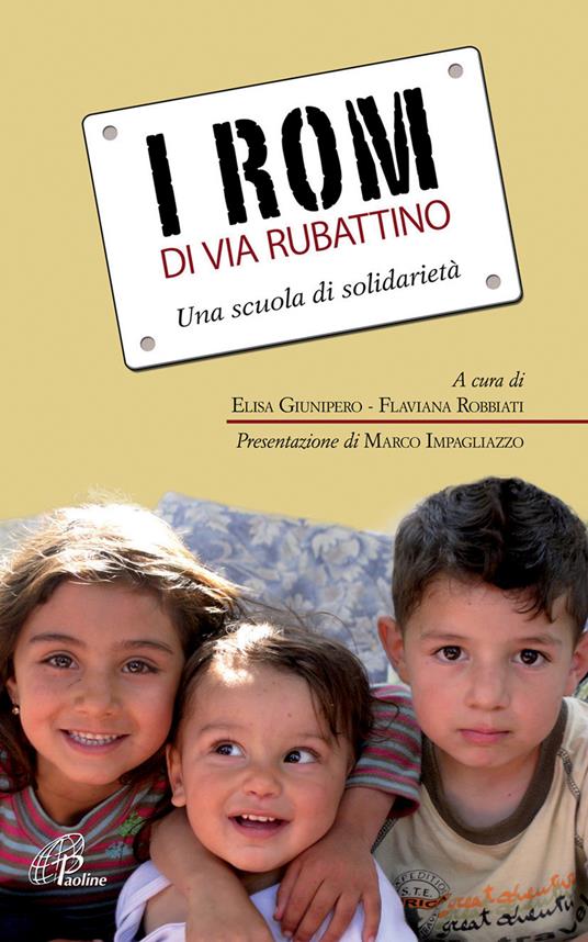 I rom di via Rubattino. Una scuola di solidarietà - Elisa Giunipero -  Flaviana Robbiati - Libro - Paoline Editoriale Libri - Libroteca/Paoline |  IBS
