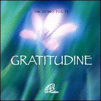 Gratitudine. Un dono per te. Ediz. illustrata. Con gadget - copertina