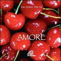 Amore. Un dono per te. Con gadget - copertina