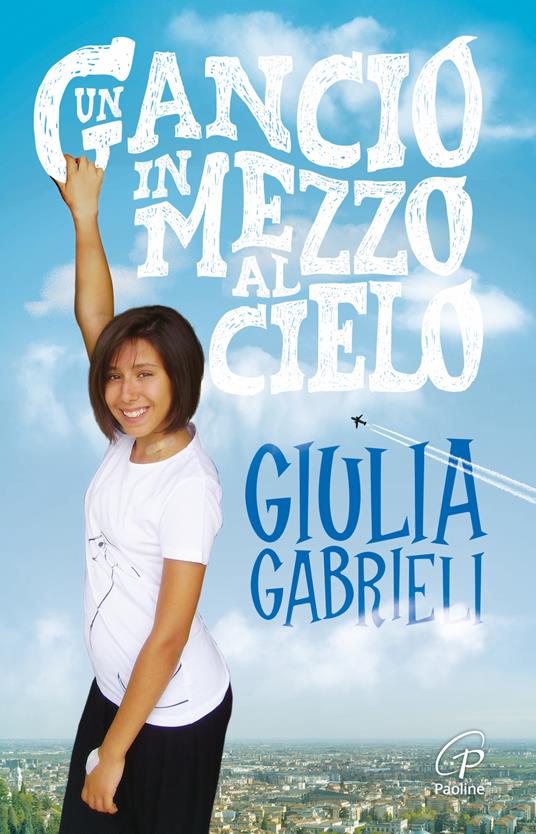 Un gancio in mezzo al cielo - Giulia Gabrieli - Libro - Paoline Editoriale  Libri - Libroteca/Paoline | IBS