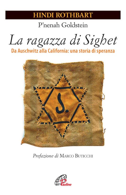 La ragazza di Sighet. Da Auschwitz alla California: una storia di speranza - Hindi Rothbart,P'nenah Goldstein - copertina