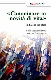 Camminare in novità di vita. In dialogo sull'etica - copertina