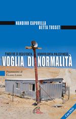 Voglia di normalità. Finestre di resistenza nonviolenta palestinese. Con DVD