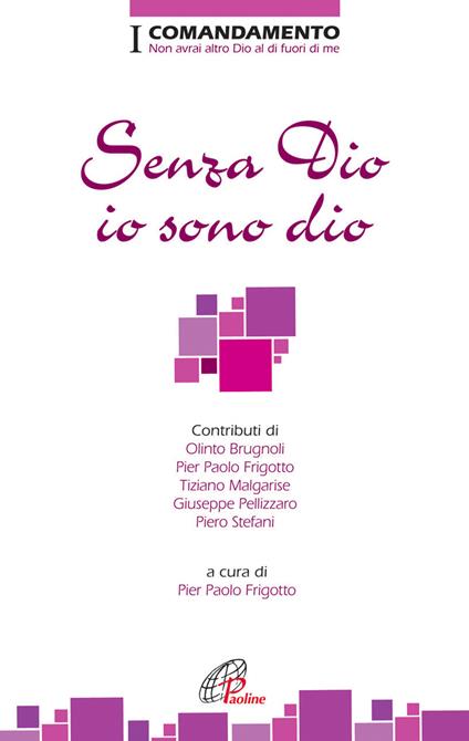 Senza Dio io sono dio. I Comandamento. Non avrai altro Dio al di fuori di me - copertina