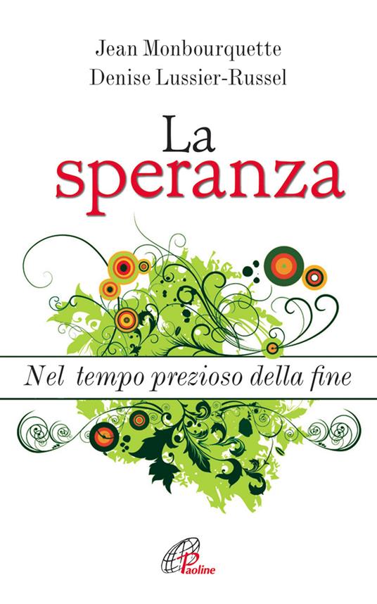 La speranza. Nel tempo prezioso della fine - Jean Monbourquette,Denise Lussier Russel - copertina