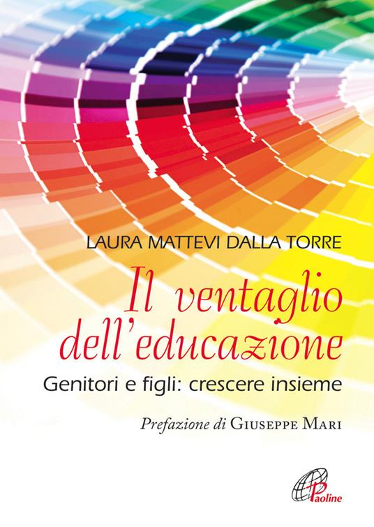 Il ventaglio dell'educazione. Genitori e figli: crescere insieme - Laura Mattevi Dalla Torre - copertina