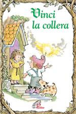 Vinci la collera. Ediz. illustrata