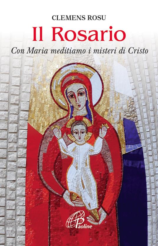 Il rosario. Con Maria meditiamo i misteri di Cristo - Clemens Rosu - copertina