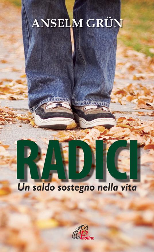 Radici. Un saldo sostegno nella vita - Anselm Grün - copertina