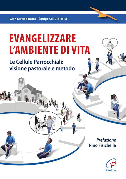 Evangelizzare l'ambiente di vita. Le cellule parrocchiali: visione pastorale e metodo - Gian Matteo Botto - copertina