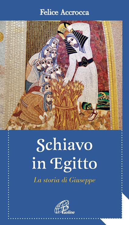 Schiavo in Egitto. La storia di Giuseppe - Felice Accrocca - copertina