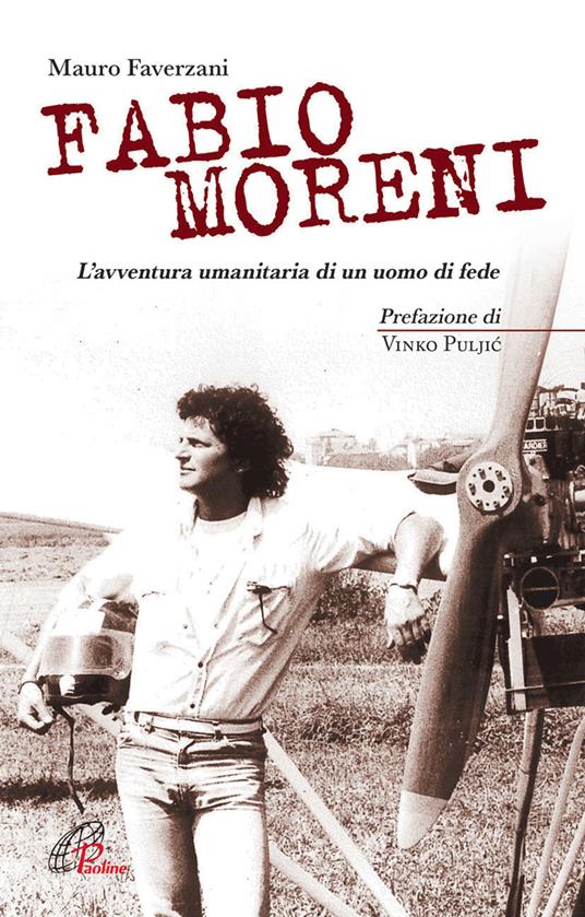 Fabio Moreni. L'avventura umanitaria di un uomo di fede - Mauro Faverzani - copertina